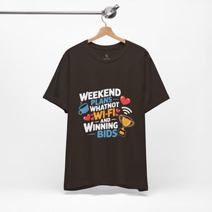 Weekend Plans Wifi Winning Bids Tshirt by Steyn Atelier