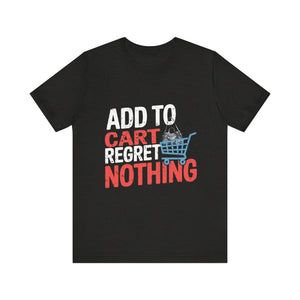 Add to Cart Regret Nothing T-Shirt Luxury Handbag Purchase Regrets Tee