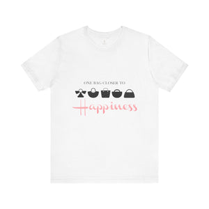 One Bag Closer to Happiness T-Shirt by Steyn Atelier